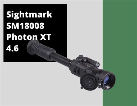 Sightmark SM18008 Photon XT 4.6 Night Vision Scope Review .